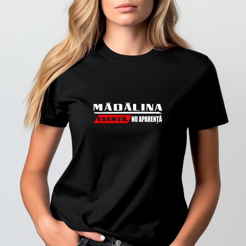 Tricou negru pentru femei personalizat cu numele Mădălina și mesajul Esență, nu aparență
