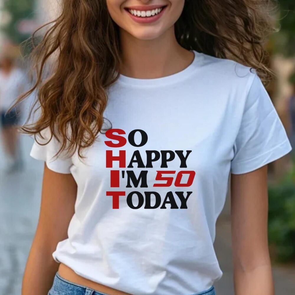 Tricou aniversar pentru femei 50 ani So Happy I'm 50 Today – tricou unisex amuzant