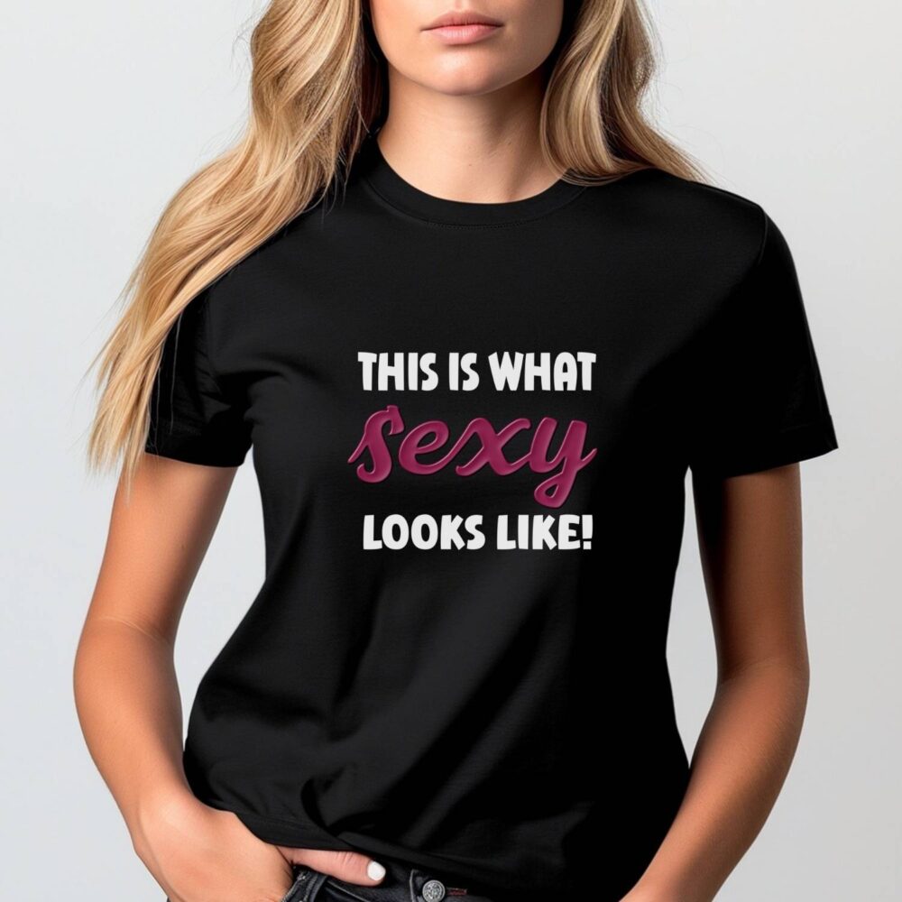 Model poarta Tricou fashion pentru femei cu mesaj statement și atitudine - This is what sexy looks like