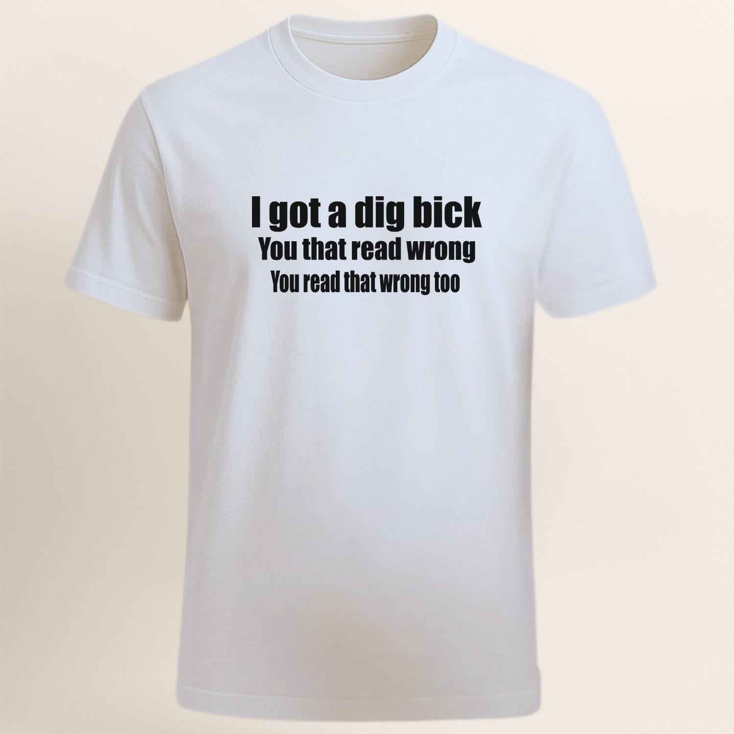 tricou-funny-barbati-dig-bick-mesaj-amuzant-alb-1 Tricou funny pentru bărbați alb, mesaj prank „I got a dig bick” – cadou amuzant 18+
