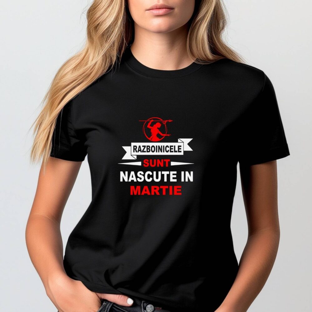 Tricou negru damă personalizat „Războinicele sunt născute în Martie” – cadou zi de naștere Martie