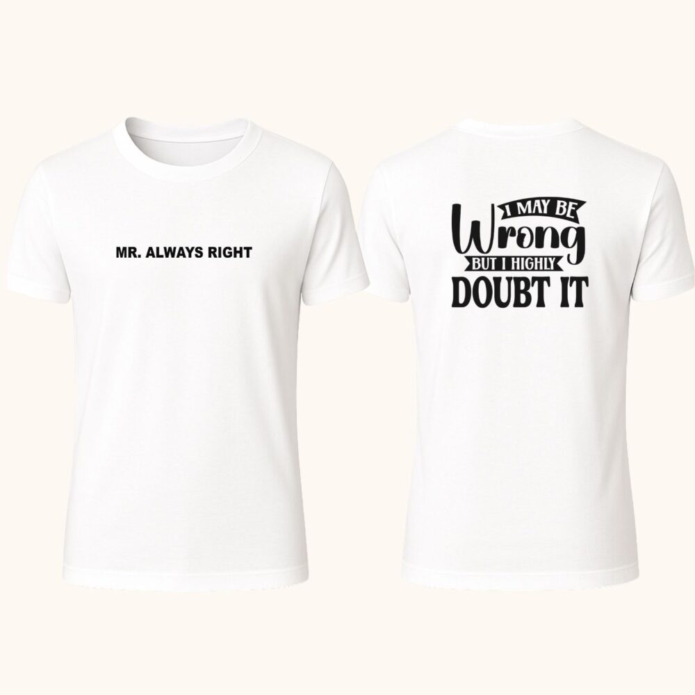 Tricou unisex personalizat cu mesaj sarcastic Always Right varianta MR – alb, mesaj față și spate
