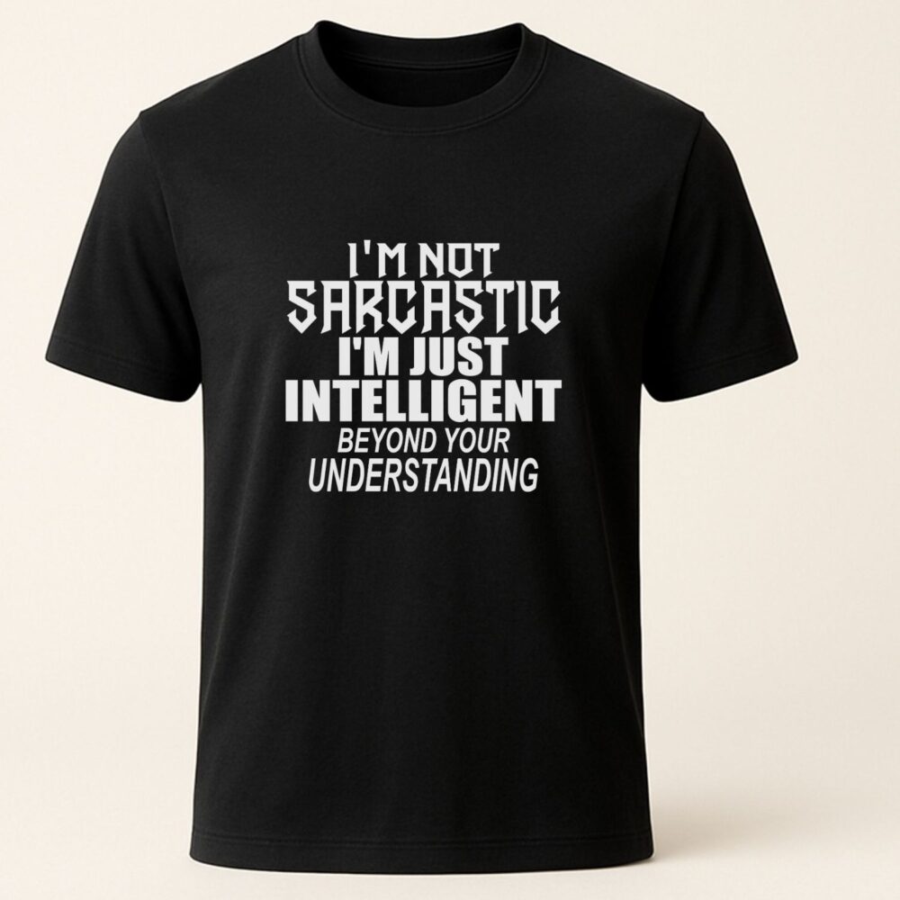 Tricou sarcastic unisex negru cu mesaj I'm not sarcastic, I'm just intelligent