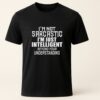 Tricou sarcastic unisex negru cu mesaj I'm not sarcastic, I'm just intelligent