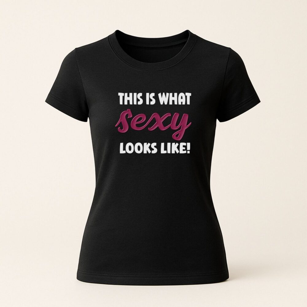 Tricou statement pentru femei cu mesaj de încredere – This is what sexy looks like