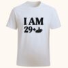 Tricou unisex zi de naștere „I AM 29+” alb – mesaj cu atitudine 18+
