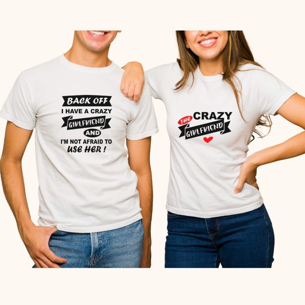 Tricouri cuplu cu mesaj amuzant si jucaus - Back off i have a crazy girlfriend. Cadou funny pentru indragostiti