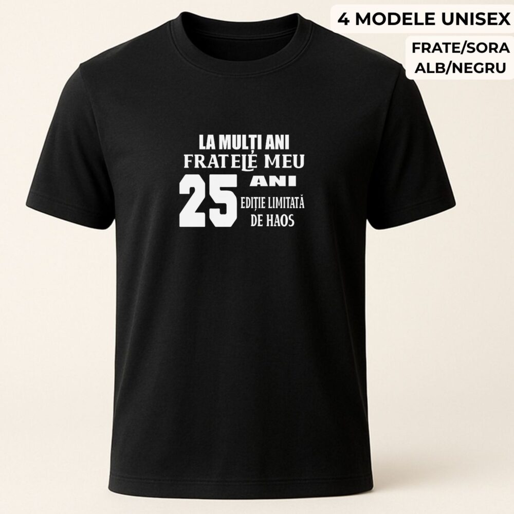 Tricou aniversar amuzant frate sau sora , model ediție limitată de haos, cadou funny personalizat cu vârstă