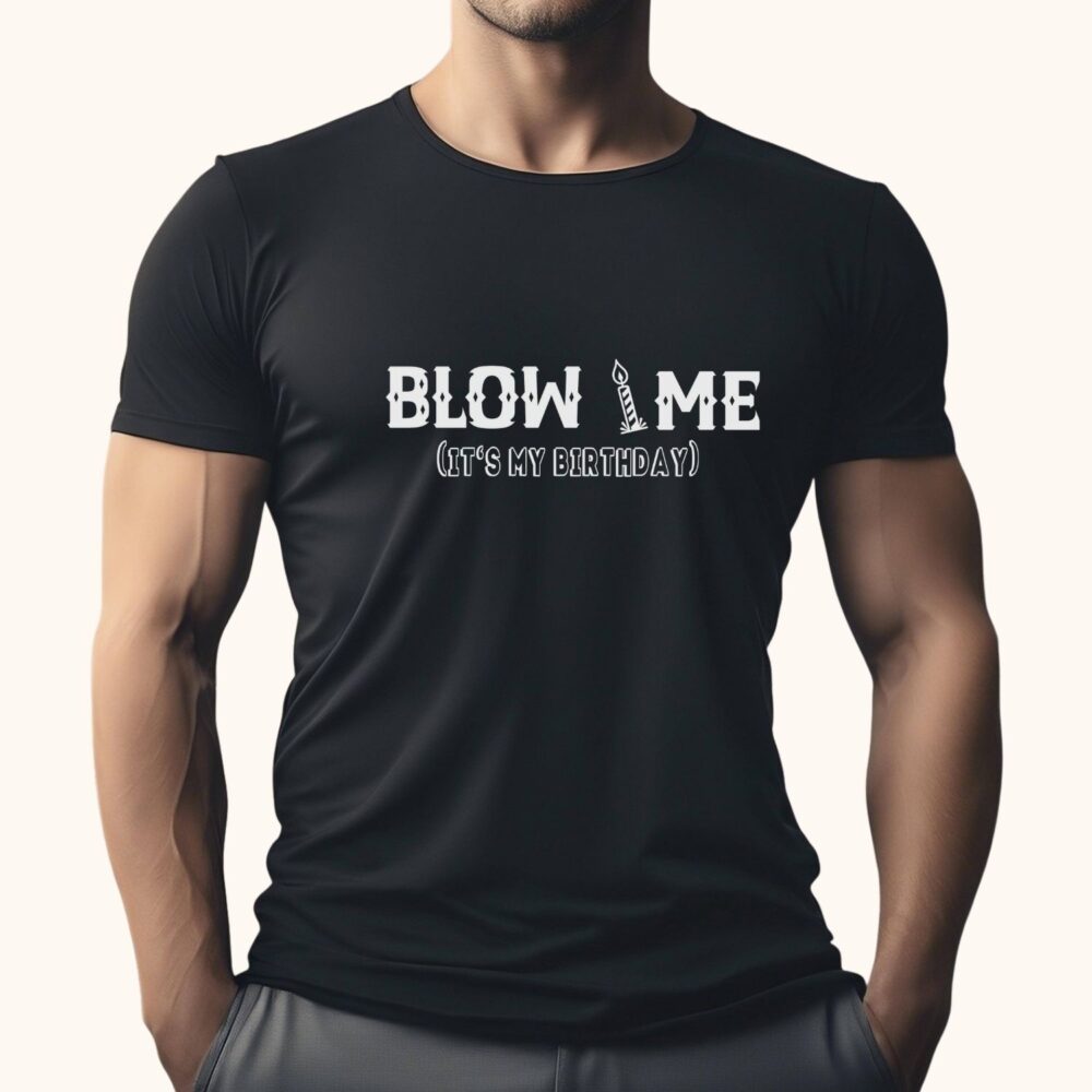 Tricou amuzant pentru petrecere de ziua de nastere – Blow Me (It’s My Birthday), lifestyle pe negru