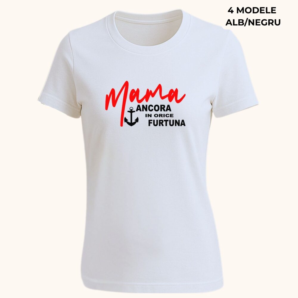 Tricou pentru mama personalizat cu mesaj. Mama - ancora in orice furtuna. Cadou emoționant pentru mama