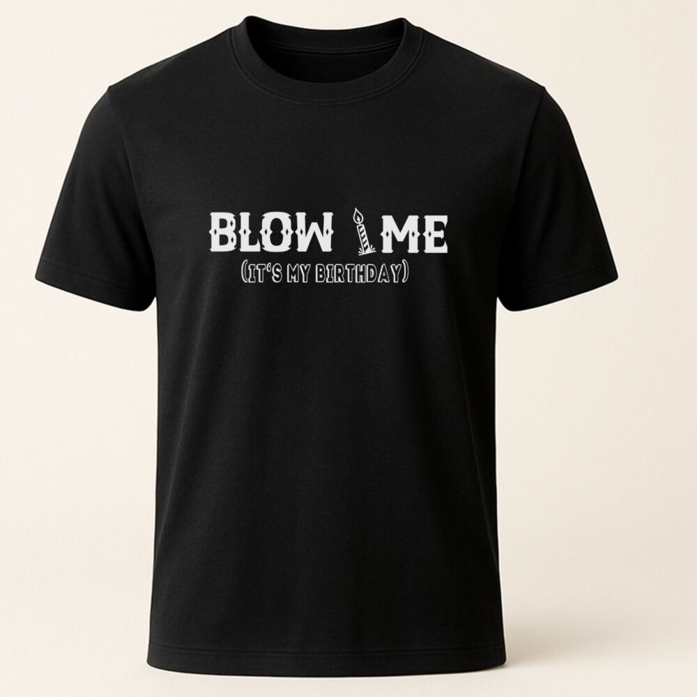 Tricou amuzant zi de nastere barbati – Blow Me (It’s My Birthday), culoare negru