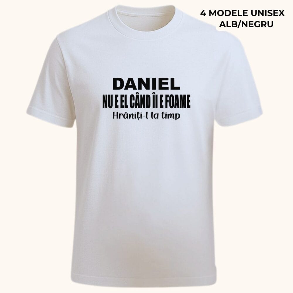 Tricou personalizat amuzant cu nume Daniel, model Nu e el când îi e foame, tricou funny alb pentru cadou original