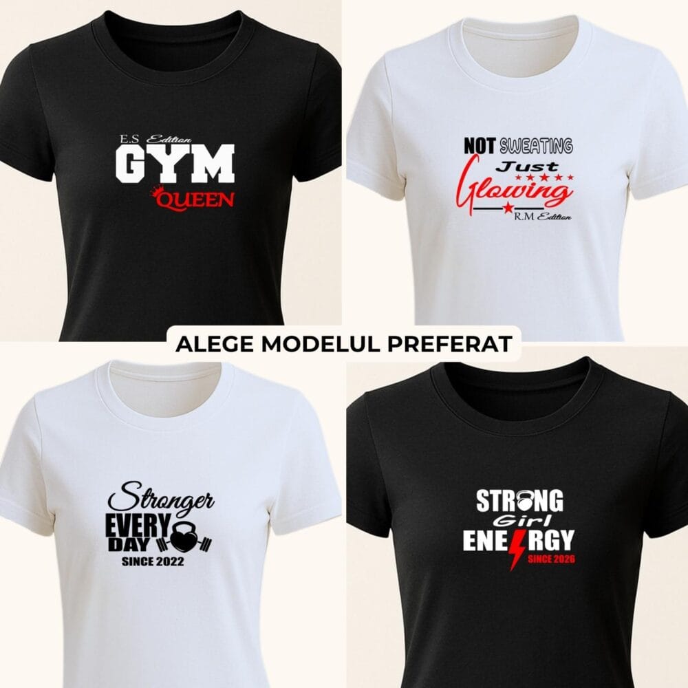 Tricou fitness personalizat pentru femei cu 4 modele: Gym Queen, Strong Girl, Glowing și Stronger Every Day